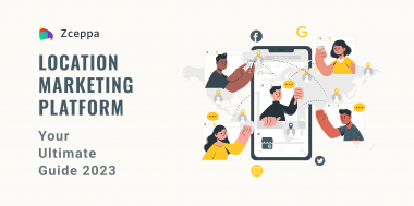 Location Marketing Platform - Your Ultimate Guide for 2023